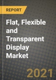 Flat, Flexible and Transparent Display Market Report - Global Industry Data, Analysis and Growth Forecasts by Type, Application and Region, 2021-2028- Product Image