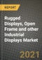 Rugged Displays, Open Frame and other Industrial Displays Market Report - Global Industry Data, Analysis and Growth Forecasts by Type, Application and Region, 2021-2028 - Product Image