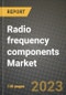 2023 Radio frequency components Market Report - Global Industry Data, Analysis and Growth Forecasts by Type, Application and Region, 2022-2028 - Product Thumbnail Image