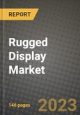 2023 Rugged Display Market Report - Global Industry Data, Analysis and Growth Forecasts by Type, Application and Region, 2022-2028- Product Image