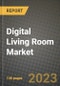 2023 Digital Living Room Market Report - Global Industry Data, Analysis and Growth Forecasts by Type, Application and Region, 2022-2028 - Product Image
