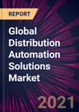 Global Distribution Automation Solutions Market 2021-2025- Product Image