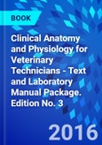 Clinical Anatomy and Physiology for Veterinary Technicians - Text and Laboratory Manual Package. Edition No. 3- Product Image