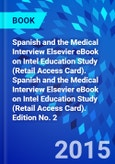 Spanish and the Medical Interview Elsevier eBook on Intel Education Study (Retail Access Card). Spanish and the Medical Interview Elsevier eBook on Intel Education Study (Retail Access Card). Edition No. 2- Product Image