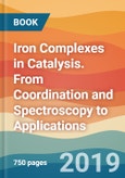 Iron Complexes in Catalysis. From Coordination and Spectroscopy to Applications- Product Image