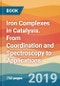 Iron Complexes in Catalysis. From Coordination and Spectroscopy to Applications - Product Image