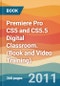 Premiere Pro CS5 and CS5.5 Digital Classroom. (Book and Video Training) - Product Image