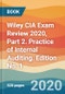 Wiley CIA Exam Review 2020, Part 2. Practice of Internal Auditing. Edition No. 1 - Product Thumbnail Image