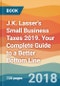 J.K. Lasser's Small Business Taxes 2019. Your Complete Guide to a Better Bottom Line - Product Image