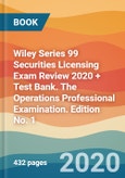 Wiley Series 99 Securities Licensing Exam Review 2020 + Test Bank. The Operations Professional Examination. Edition No. 1- Product Image