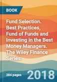 Fund Selection. Best Practices, Fund of Funds and Investing in the Best Money Managers. The Wiley Finance Series- Product Image