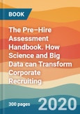 The Pre–Hire Assessment Handbook. How Science and Big Data can Transform Corporate Recruiting- Product Image