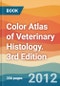 Color Atlas of Veterinary Histology. 3rd Edition - Product Thumbnail Image