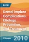Dental Implant Complications. Etiology, Prevention, and Treatment - Product Thumbnail Image