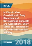 In Vitro-In Vivo Correlations in Drug Discovery and Development. Concepts and Applications. Wiley Series on Technologies for the Pharmaceutical Industry- Product Image