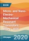 Micro- and Nano-Electro-Mechanical Resonant Transistors. Wiley - IEEE - Product Thumbnail Image