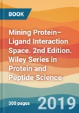 Mining Protein–Ligand Interaction Space. 2nd Edition. Wiley Series in Protein and Peptide Science- Product Image