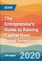 The Entrepreneur's Guide to Raising Capital from Angel Investors - Product Image