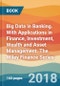 Big Data in Banking. With Applications in Finance, Investment, Wealth and Asset Management. The Wiley Finance Series - Product Thumbnail Image