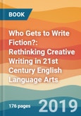 Who Gets to Write Fiction?: Rethinking Creative Writing in 21st Century English Language Arts- Product Image