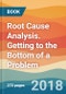 Root Cause Analysis. Getting to the Bottom of a Problem - Product Thumbnail Image