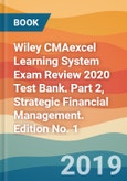 Wiley CMAexcel Learning System Exam Review 2020 Test Bank. Part 2, Strategic Financial Management. Edition No. 1- Product Image