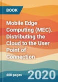 Mobile Edge Computing (MEC). Distributing the Cloud to the User Point of Connection- Product Image