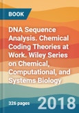 DNA Sequence Analysis. Chemical Coding Theories at Work. Wiley Series on Chemical, Computational, and Systems Biology- Product Image