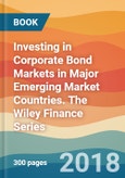 Investing in Corporate Bond Markets in Major Emerging Market Countries. The Wiley Finance Series- Product Image