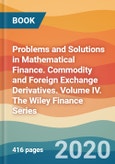 Problems and Solutions in Mathematical Finance. Commodity and Foreign Exchange Derivatives. Volume IV. The Wiley Finance Series- Product Image