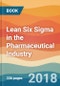 Lean Six Sigma in the Pharmaceutical Industry - Product Thumbnail Image