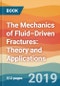 The Mechanics of Fluid–Driven Fractures: Theory and Applications - Product Thumbnail Image