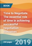 Time to Negotiate. The essential role of time in achieving successful negotiation outcomes- Product Image