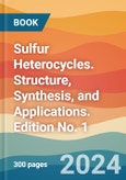 Sulfur Heterocycles. Structure, Synthesis, and Applications. Edition No. 1- Product Image