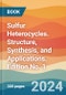 Sulfur Heterocycles. Structure, Synthesis, and Applications. Edition No. 1 - Product Thumbnail Image