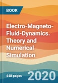 Electro-Magneto-Fluid-Dynamics. Theory and Numerical Simulation- Product Image