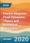 Electro-Magneto-Fluid-Dynamics. Theory and Numerical Simulation - Product Thumbnail Image