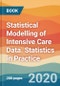 Statistical Modelling of Intensive Care Data. Statistics in Practice - Product Thumbnail Image