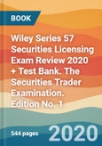 Wiley Series 57 Securities Licensing Exam Review 2020 + Test Bank. The Securities Trader Examination. Edition No. 1- Product Image