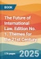 The Future of International Law. Edition No. 1. Themes for the 21st Century - Product Thumbnail Image