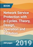 Network Service Protection with p-Cycles. Theory, Design, Operation and Evolution- Product Image