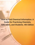 How to Find Chemical Information. A Guide for Practicing Chemists, Educators, and Students. 4th Edition- Product Image