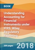 Understanding Accounting for Financial Instruments under IFRS. Wiley Regulatory Reporting- Product Image