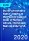 Building Innovative Nurse Leaders at the Point of Care,An Issue of Nursing Clinics. The Clinics: Nursing Volume 55-1 - Product Thumbnail Image