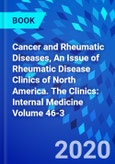 Cancer and Rheumatic Diseases, An Issue of Rheumatic Disease Clinics of North America. The Clinics: Internal Medicine Volume 46-3- Product Image