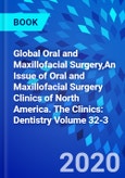 Global Oral and Maxillofacial Surgery,An Issue of Oral and Maxillofacial Surgery Clinics of North America. The Clinics: Dentistry Volume 32-3- Product Image