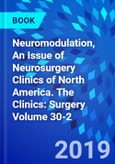 Neuromodulation, An Issue of Neurosurgery Clinics of North America. The Clinics: Surgery Volume 30-2- Product Image