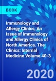 Immunology and Allergy Clinics, An Issue of Immunology and Allergy Clinics of North America. The Clinics: Internal Medicine Volume 40-3- Product Image