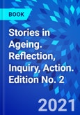Stories in Ageing. Reflection, Inquiry, Action. Edition No. 2- Product Image