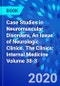 Case Studies in Neuromuscular Disorders, An Issue of Neurologic Clinics. The Clinics: Internal Medicine Volume 38-3 - Product Thumbnail Image